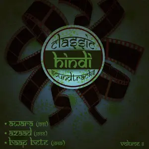 Classic Hindi Soundtracks  Awara (1951), Azaad (1955), Baap Bete (1959), Volume 11 image
