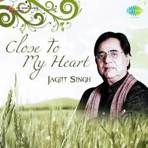 Close To My Heart Jagjit Singh image