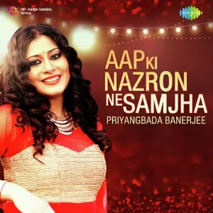 Aap Ki Nazron Ne Samjha - Priyangbada Banerjee Priyangbada Banerjee