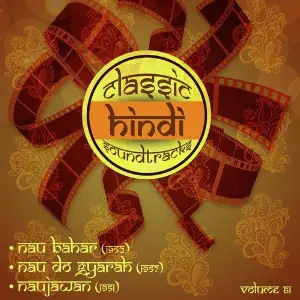 Classic Hindi Soundtracks, Nau bahar (1952), Nau Do Gyarah (1957), Naujawan (1951), Vol. 61 image