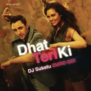 Dhat Teri Ki (From Gori Tere Pyaar Mein) The DJ Suketu Euro Mix image