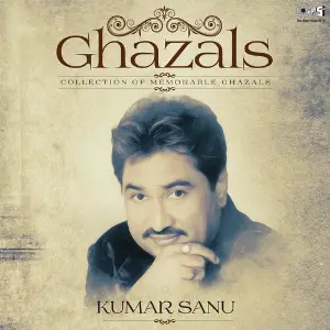 Ghazals (Collection Of Memorable Ghazals) By Kumar Sanu image