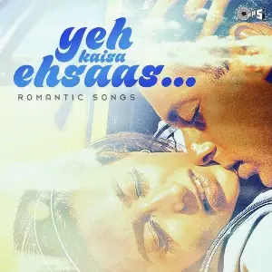 Yeh Kaisa Ehsaas - Romantic Songs image