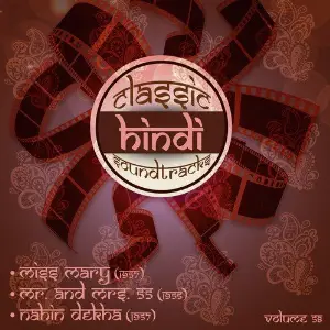 Classic Hindi Soundtracks, Miss Mary (1957), Mr. and Mrs. 55 (1955), Nahin Dekha (1957), Vol. 58 image