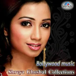 Bollywood Music - Shreya Ghoshal Collections Shreya Ghoshal