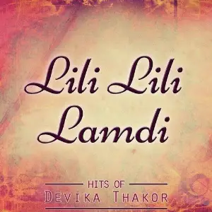 Lili Lili Lamdi - Hits Of Devika Thakor image