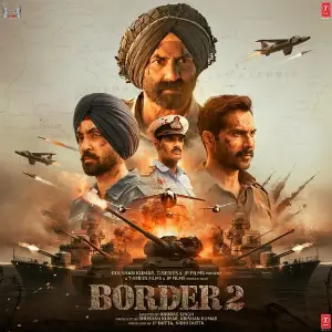 BORDER 2 (Original Motion Picture Soundtrack) Anu Malik, Mithoon, Vishal Mishra, Sachet-Parampara