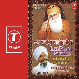 Lakh Khusian Patsahian (Vol. 138) Bhai Harbans Singh Ji, K.S. Narula