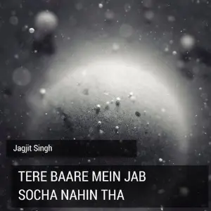Tere Baare Mein Jab Socha Nahin Tha 