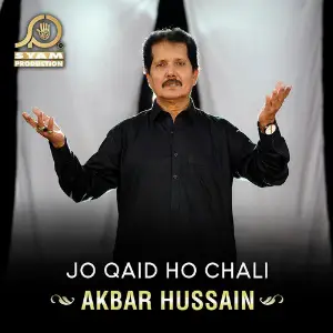 Jo Qaid Ho Chali Akbar Hussain