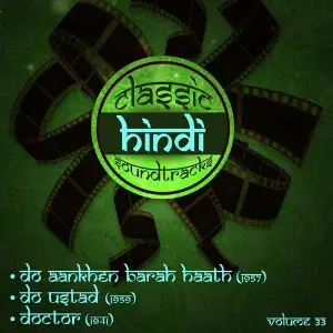 Classic Hindi Soundtracks  Do Aankhen Barah Haath (1957), Do Ustad (1959), Doctor (1941), Volume 33 image