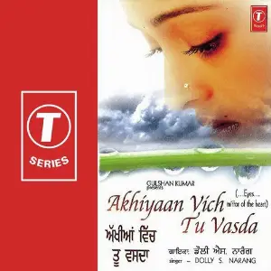 Akhiyaan Vich Tu Vasda Dolly S. Narang, Mahesh Prabhakar
