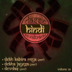 Classic Hindi Soundtracks  Dekh Kabira Roya (1957), Dekha Jayega (1960), Devdas (1955), Volume 29 image