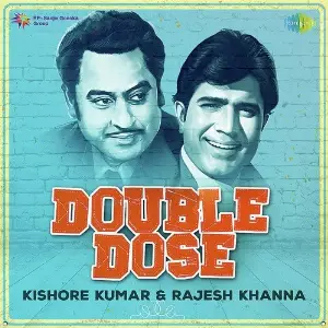 Double Dose - Kishore Kumar and Rajesh Khanna Kishore Kumar