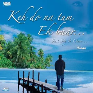 Keh Do N Tum Ek Baar... Just Say It Once... image