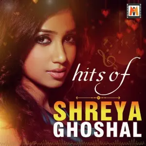 Hits of Shreya Ghoshal Shreya Ghoshal