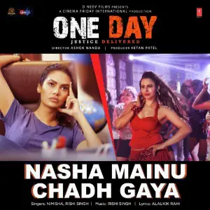 Nasha Mainu Chadh Gaya (From One Day - Justice Delivered) image