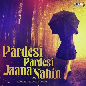 Pardesi Pardesi Jaana Nahin - Romantic Sad Songs image