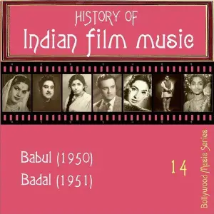 History Of  Indian Film Music Babul (1950), Badal (1951) , Volume  14 image