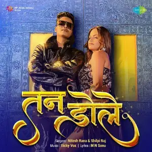 Tan Dole Nitesh Rana, Shilpi Raj, Vicky Vox