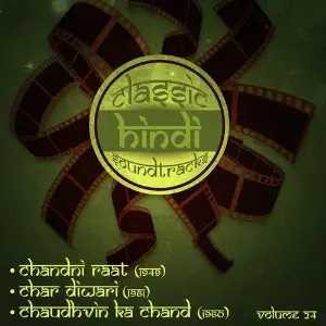 Classic Hindi Soundtracks  Chandni Raat (1949), Char Diwari (1961), Chaudhvin Ka Chand (1960), Volume 24 image