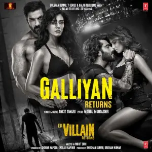 Galliyan Returns (From Ek Villain Returns) Ankit Tiwari,Manoj Muntashir