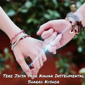 Tere Jaisa Yaar Kahan Sharad Kishor
