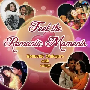 Feel The Romantic Moments - Romantic Dialogue With Songs image