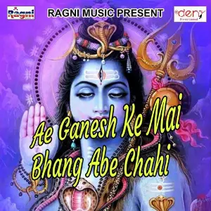 Ae Ganesh Ke Mai Bhang Abe Chahi image