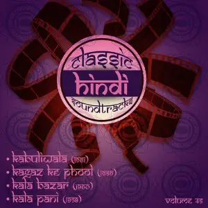 Classic Hindi Soundtracks, Kabuliwala (1961), Kagaz Ke Phool (1959), Kala Bazar (1960), Kala Pani (1958), Volume 45 image