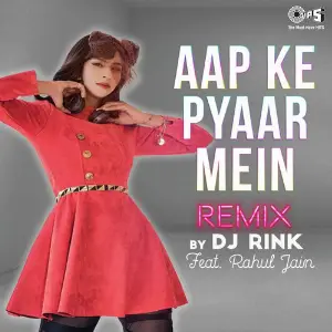 Aapke Pyaar Mein Remix By DJ Rink Featuring Rahul Jain image