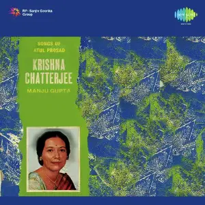 Songs Of Atul Prosad Krshna Chatterjee Manju Gup image