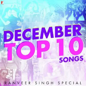 December Top 10 Songs - Ranveer Singh Special Various Artists