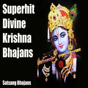 Superhit Divine Krishna Bhajans (Satsang Bhajans) image