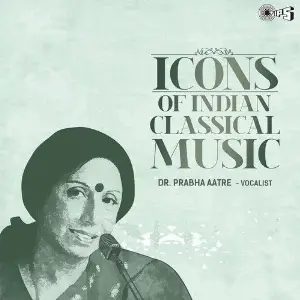 Icons Of Indian Classical Music - Dr. Prabha Aatre image