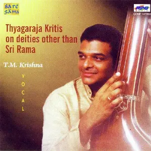 T. M. Krishna - Thyagaraja Krithis On Dieties image
