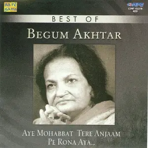 Aye Mohabbat Tere Anjam Pe Rona Aaya - Best Of Begum Akhtar image
