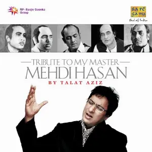 Tribute To My Master Mehdi Hassan By Talat Aziz image