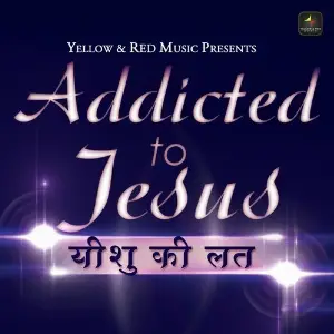 Addicted To Jesus - Yeshu Ki Lat image