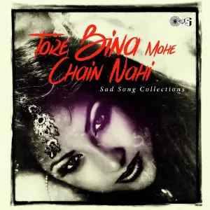 Tore Bin Mohe Chain Nahi - Sad Songs Collection image
