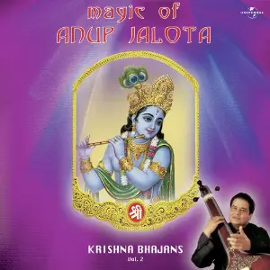 Magic Of Anup Jalota - Krishna Bhajans Vol. 2 image