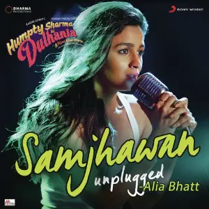 Samjhawan (Unplugged by Alia Bhatt) From Humpty Sharma Ki Dulhania image