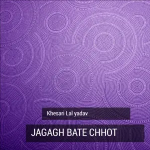 Jagagh Bate Chhot 