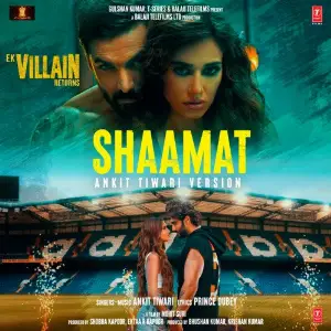 Shaamat (Ankit Tiwari Version) From Ek Villain Returns Ankit Tiwari