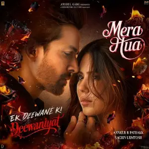 Mera Hua (From Ek Deewane Ki Deewaniyat) (Original Motion Picture Soundtrack) image