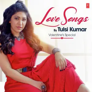 Love Songs By Tulsi Kumar - Valentines Special image