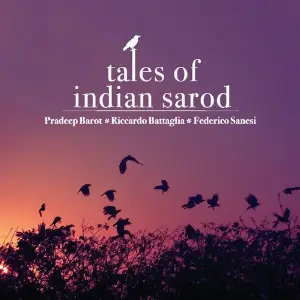 Tales of Indian Sarod Federico Sanesi, Riccardo Battaglia, Pradeep Barot