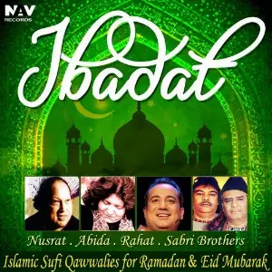 Ibadat (Islamic Sufi Qawwalies for Ramadan  Eid Mubarak) Various Artists