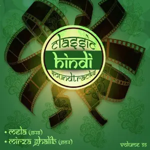 Classic Hindi Soundtracks, Mela (1948), Mirza Ghalib (1954), Vol. 55 image