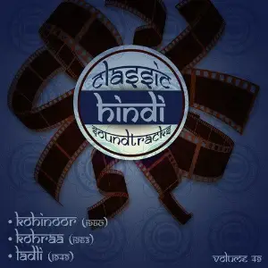 Classic Hindi Soundtracks, Kohinoor (1960), Kohraa (1963), Ladli  (1949), Vol. 49 image